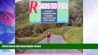 Buy NOW  Roads to Ride: A Bicyclist s Topographic Guide to Alameda, Contra Costa and Marin