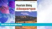 Buy NOW  Mountain Biking Albuquerque (Regional Mountain Biking Series)  Premium Ebooks Best Seller