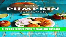 [PDF] Indian Pumpkin Cookbook - Vegetarian Pumpkin Recipes for Curries, Snacks, Desserts and One