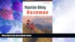 Buy NOW  Mountain Biking Bozeman (Regional Mountain Biking Series)  Premium Ebooks Online Ebooks