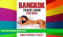 Must Have  Bangkok: Bangkok Travel Guide for Men, Travel Thailand Like You Really Want To,