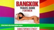 Must Have  Bangkok: Bangkok Travel Guide for Men, Travel Thailand Like You Really Want To,
