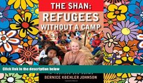 Full [PDF]  The Shan: Refugees Without A Camp - An English Teacher in Thailand and Burma  READ