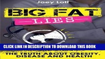 Best Seller Big Fat Lies: The Truth about Obesity, Disease and Health Free Download