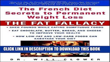 Ebook The Fat Fallacy: The French Diet Secrets to Permanent Weight Loss Free Read