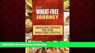 liberty books  The Wheat-Free Journey - Amazing Dishes for your Wheat-Free Lifestyle: Looking to a