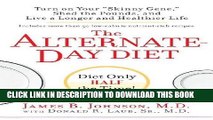 Ebook The Alternate-Day Diet: Turn on Your 