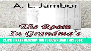 Ebook The Room in Grandma s House Free Read