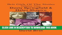 [PDF] Brit Girls Of The Sixties Volume One: Dusty Springfield   Helen Shapiro (Volume 1) Full