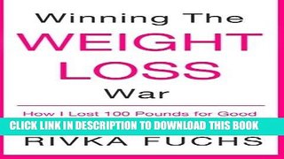 Ebook Winning the Weight Loss War: How I Lost 100 Pounds for Good - and How You Can, Too. Free