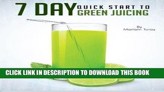 Ebook 7 Day Quick Start to Green Juicing Free Read