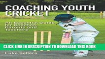 [PDF] Coaching Youth Cricket: An Essential Guide for Coaches, Parents and Teachers Popular Online