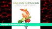 Best books  What Chefs Feed Their Kids: Recipes and Techniques for Cultivating a Love of Good Food