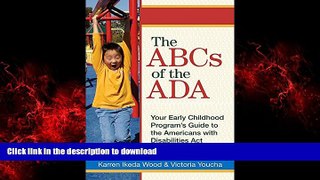 Best book  The ABCs of the ADA: Your Early Childhood Program s Guide to the Americans with