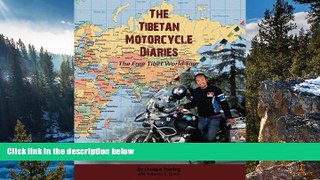 READ NOW  The Tibetan Motorcycle Diaries: The Free Tibet World Tour  Premium Ebooks Online Ebooks