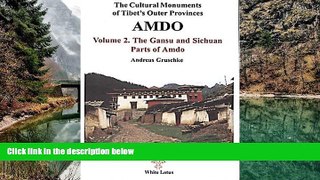 READ NOW  The Cultural Monuments of Tibet s Outer Provinces: The Gansu and Sichuan Parts of Amdo