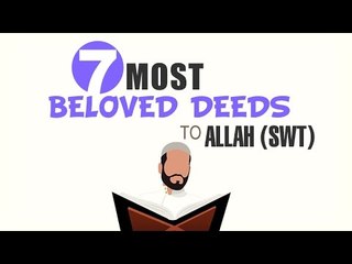 7 Most Beloved Deeds to Allah (SWT)