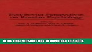 Best Seller Post-Soviet Perspectives on Russian Psychology (Contributions in Psychology) Free Read