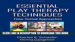 Best Seller Essential Play Therapy Techniques: Time-Tested Approaches Free Read