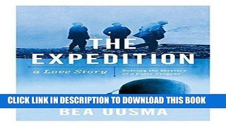 Best Seller The Expedition: The Forgotten Story of a Polar Tragedy Free Read