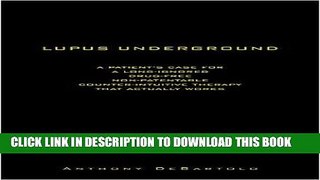 Best Seller Lupus Underground: A Patient s Case for a Long-Ignored, Drug-Free, Non-Patentable,