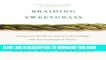 Read Now Braiding Sweetgrass: Indigenous Wisdom, Scientific Knowledge and the Teachings of Plants