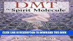 Best Seller DMT: The Spirit Molecule: A Doctor s Revolutionary Research into the Biology of