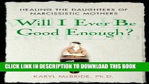 Ebook Will I Ever Be Good Enough?: Healing the Daughters of Narcissistic Mothers Free Read