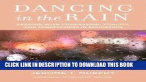 Ebook Dancing in the Rain: Leading with Compassion, Vitality, and Mindfulness in Education Free Read