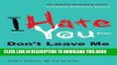 Best Seller I Hate You--Don t Leave Me: Understanding the Borderline Personality Free Read