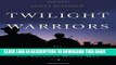 Best Seller Twilight Warriors: The Soldiers, Spies, and Special Agents Who Are Revolutionizing the