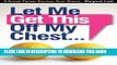 Ebook Let Me Get This Off My Chest: A Breast Cancer Survivor Over-Shares Free Download