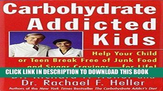 Best Seller Carbohydrate Addicted Kids: Help Your Child or Teen Break Free of Junk Food and Sugar