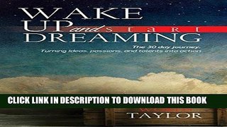 Best Seller Wake Up and Start Dreaming: The 30 day journey: turning ideas, passions, and talents