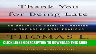 Best Seller Thank You for Being Late: An Optimist s Guide to Thriving in the Age of Accelerations