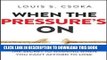 Best Seller When the Pressure s On: The Secret to Winning When You Can t Afford to Lose Free Read