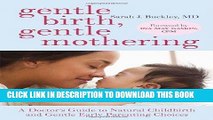 Ebook Gentle Birth, Gentle Mothering: A Doctor s Guide to Natural Childbirth and Gentle Early