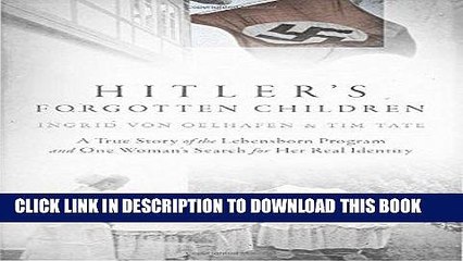 [PDF] Hitler s Forgotten Children: A True Story of the Lebensborn Program and One Woman s Search