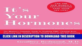 Ebook It s Your Hormones: The Women s Complete Guide to Soothing PMS, Clearing Acne, Regrowing