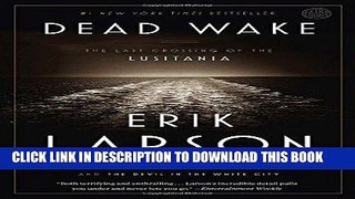 Ebook Dead Wake: The Last Crossing of the Lusitania Free Read