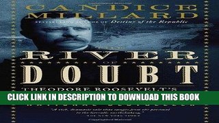 Best Seller The River of Doubt: Theodore Roosevelt s Darkest Journey Free Read