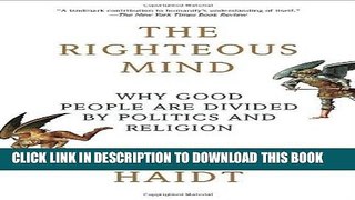 Ebook The Righteous Mind: Why Good People Are Divided by Politics and Religion Free Download