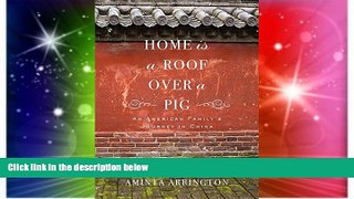 Must Have  Home is a Roof Over a Pig: An American Family s Journey in China  Most Wanted