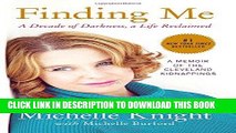 [PDF] Finding Me: A Decade of Darkness, a Life Reclaimed: A Memoir of the Cleveland Kidnappings