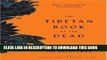 Read Now The Tibetan Book of the Dead: First Complete Translation (Penguin Classics Deluxe