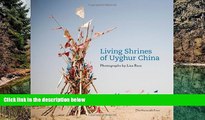 Best Deals Ebook  Living Shrines of Uyghur China: Photographs by Lisa Ross  Most Wanted