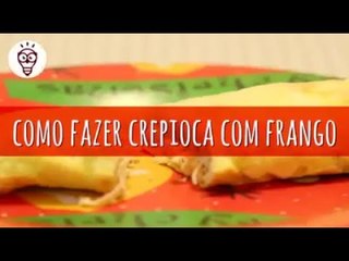 Como fazer crepioca com frango