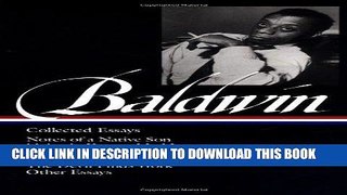 Read Now James Baldwin : Collected Essays : Notes of a Native Son / Nobody Knows My Name / The
