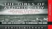 [PDF] The Girls of Atomic City: The Untold Story of the Women Who Helped Win World War II Full