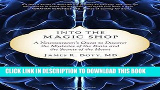 Ebook Into the Magic Shop: A Neurosurgeon s Quest to Discover the Mysteries of the Brain and the